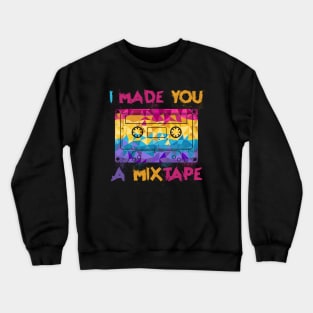 I Made You A Mixtape Crewneck Sweatshirt